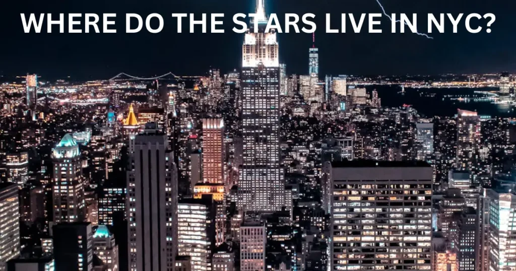 where do the stars live in nyc